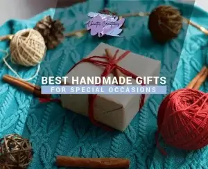 Read more about the article Best Handmade Gifts for Special Occasions