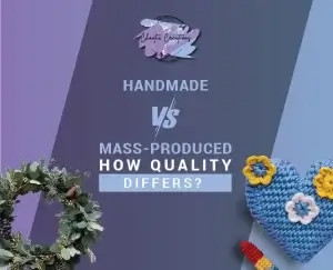 Read more about the article Handmade vs Mass-Produced How Quality Differs?